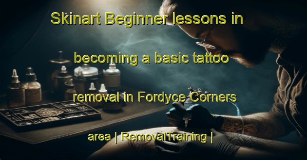 Skinart Beginner lessons in becoming a basic tattoo removal in Fordyce Corners area | RemovalTraining | RemovalClasses | SkinartTraining-Canada
